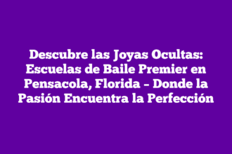 Descubre las Joyas Ocultas: Escuelas de Baile Premier en Pensacola, Florida – Donde la Pasión Encuentra la Perfección