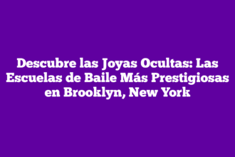 Descubre las Joyas Ocultas: Las Escuelas de Baile Más Prestigiosas en Brooklyn, New York