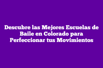 Descubre las Mejores Escuelas de Baile en Colorado para Perfeccionar tus Movimientos