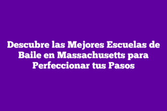 Descubre las Mejores Escuelas de Baile en Massachusetts para Perfeccionar tus Pasos