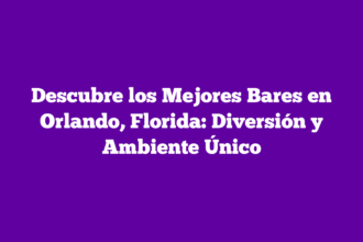Descubre los Mejores Bares en Orlando, Florida: Diversión y Ambiente Único