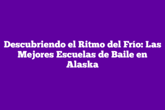 Descubriendo el Ritmo del Frío: Las Mejores Escuelas de Baile en Alaska