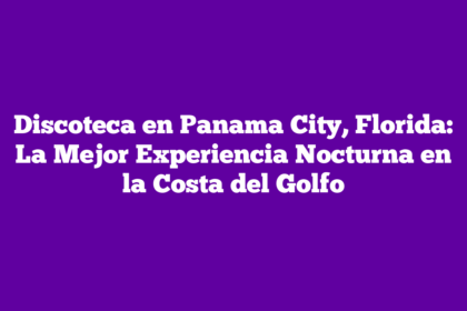 Discoteca en Panama City, Florida: La Mejor Experiencia Nocturna en la Costa del Golfo