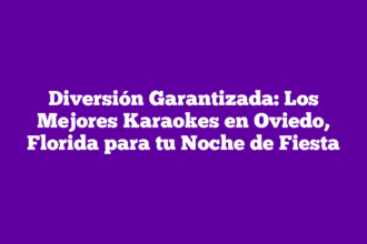 Diversión Garantizada: Los Mejores Karaokes en Oviedo, Florida para tu Noche de Fiesta