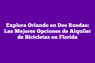 Explora Orlando en Dos Ruedas: Las Mejores Opciones de Alquiler de Bicicletas en Florida