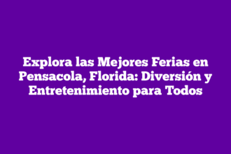 Explora las Mejores Ferias en Pensacola, Florida: Diversión y Entretenimiento para Todos