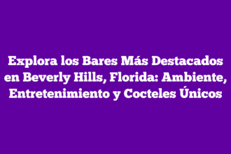 Explora los Bares Más Destacados en Beverly Hills, Florida: Ambiente, Entretenimiento y Cocteles Únicos