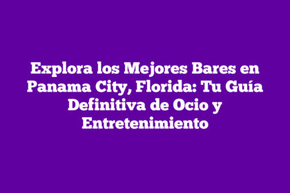 Explora los Mejores Bares en Panama City, Florida: Tu Guía Definitiva de Ocio y Entretenimiento