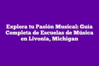 Explora tu Pasión Musical: Guía Completa de Escuelas de Música en Livonia, Michigan