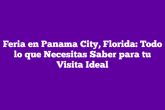 Feria en Panama City, Florida: Todo lo que Necesitas Saber para tu Visita Ideal