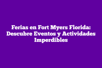 Ferias en Fort Myers Florida: Descubre Eventos y Actividades Imperdibles