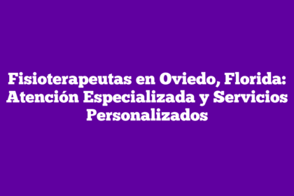 Fisioterapeutas en Oviedo, Florida: Atención Especializada y Servicios Personalizados