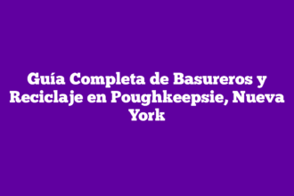 Guía Completa de Basureros y Reciclaje en Poughkeepsie, Nueva York