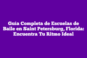 Guía Completa de Escuelas de Baile en Saint Petersburg, Florida: Encuentra Tu Ritmo Ideal