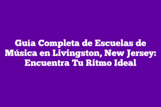 Guía Completa de Escuelas de Música en Livingston, New Jersey: Encuentra Tu Ritmo Ideal