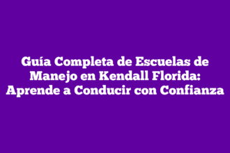 Guía Completa de Escuelas de Manejo en Kendall Florida: Aprende a Conducir con Confianza