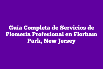 Guía Completa de Servicios de Plomería Profesional en Florham Park, New Jersey