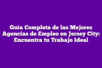 Guía Completa de las Mejores Agencias de Empleo en Jersey City: Encuentra tu Trabajo Ideal