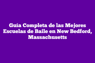 Guía Completa de las Mejores Escuelas de Baile en New Bedford, Massachusetts