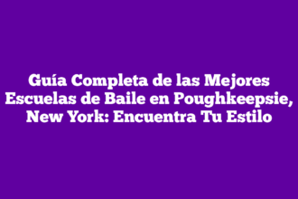 Guía Completa de las Mejores Escuelas de Baile en Poughkeepsie, New York: Encuentra Tu Estilo