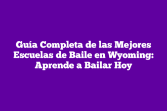 Guía Completa de las Mejores Escuelas de Baile en Wyoming: Aprende a Bailar Hoy