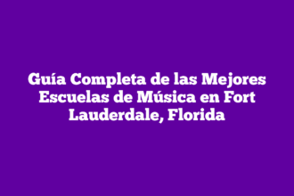 Guía Completa de las Mejores Escuelas de Música en Fort Lauderdale, Florida