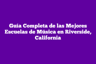 Guía Completa de las Mejores Escuelas de Música en Riverside, California