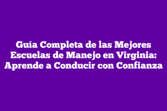 Guía Completa de las Mejores Escuelas de Manejo en Virginia: Aprende a Conducir con Confianza