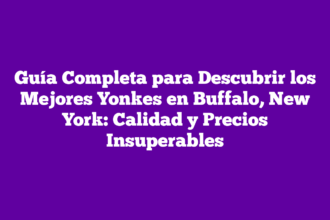 Guía Completa para Descubrir los Mejores Yonkes en Buffalo, New York: Calidad y Precios Insuperables