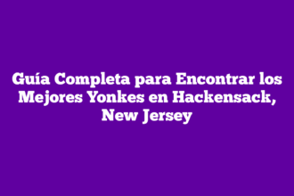 Guía Completa para Encontrar los Mejores Yonkes en Hackensack, New Jersey
