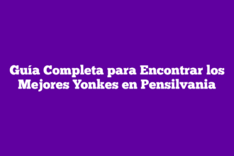 Guía Completa para Encontrar los Mejores Yonkes en Pensilvania