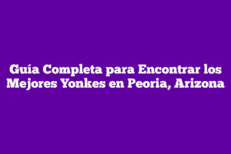 Guía Completa para Encontrar los Mejores Yonkes en Peoria, Arizona