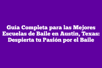 Guía Completa para las Mejores Escuelas de Baile en Austin, Texas: Despierta tu Pasión por el Baile