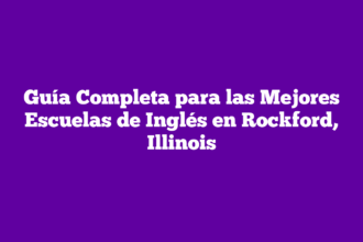 Guía Completa para las Mejores Escuelas de Inglés en Rockford, Illinois