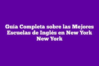 Guía Completa sobre las Mejores Escuelas de Inglés en New York New York