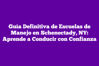 Guía Definitiva de Escuelas de Manejo en Schenectady, NY: Aprende a Conducir con Confianza