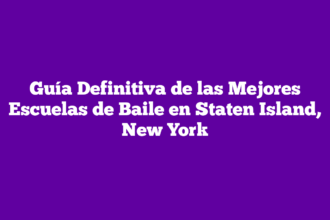 Guía Definitiva de las Mejores Escuelas de Baile en Staten Island, New York