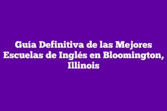 Guía Definitiva de las Mejores Escuelas de Inglés en Bloomington, Illinois