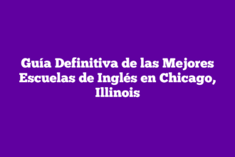 Guía Definitiva de las Mejores Escuelas de Inglés en Chicago, Illinois