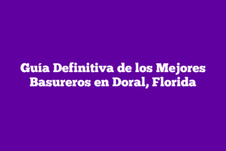 Guía Definitiva de los Mejores Basureros en Doral, Florida