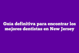 Guía definitiva para encontrar los mejores dentistas en New Jersey