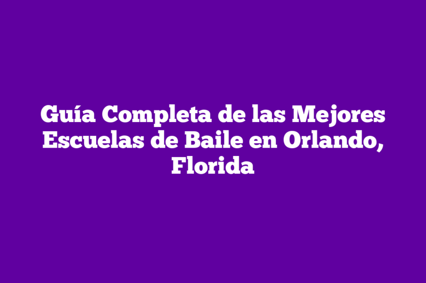 Imagen de Guía Completa de las Mejores Escuelas de Baile en Orlando, Florida Guía Completa de las Mejores Escuelas de Baile en Orlando, Florida