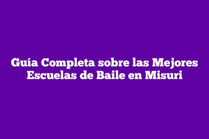 Imagen de Guía Completa sobre las Mejores Escuelas de Baile en Misuri Guía Completa sobre las Mejores Escuelas de Baile en Misuri
