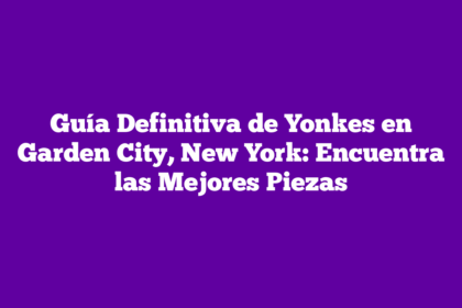 Guía Definitiva de Yonkes en Garden City, New York: Encuentra las Mejores Piezas