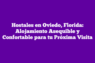 Hostales en Oviedo, Florida: Alojamiento Asequible y Confortable para tu Próxima Visita