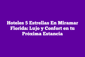 Hoteles 5 Estrellas En Miramar Florida: Lujo y Confort en tu Próxima Estancia