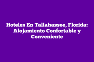 Hoteles En Tallahassee, Florida: Alojamiento Confortable y Conveniente