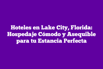Hoteles en Lake City, Florida: Hospedaje Cómodo y Asequible para tu Estancia Perfecta
