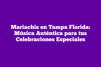 Mariachis en Tampa Florida: Música Auténtica para tus Celebraciones Especiales