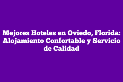 Mejores Hoteles en Oviedo, Florida: Alojamiento Confortable y Servicio de Calidad